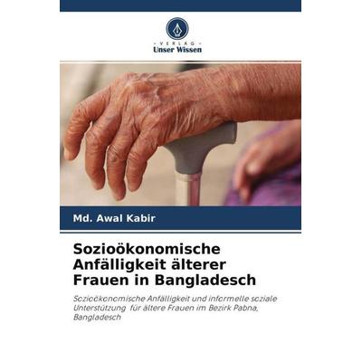 Sozioökonomische Anfälligkeit älterer Frauen in Bangladesch, Taschenbuch von Md. Awal Kabir, Verlag Unser Wissen, 978-620-4-51108-5