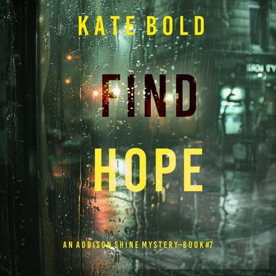 Find Hope (An Addison Shine FBI Suspense Thriller—Book 7) - Kate Bold, Audio, 9798894829630