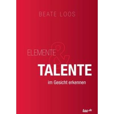 Elemente & Talente im Gesicht erkennen, Taschenbuch von Beate Loos, Tao.de in Kamphausen Media GmbH, 978-3-96051-670-5