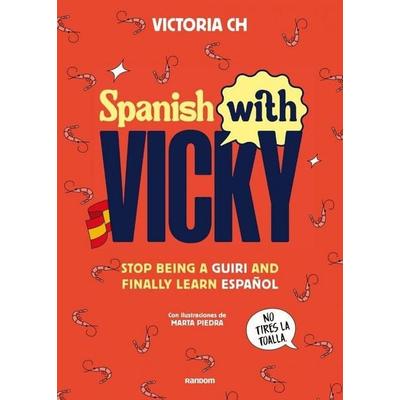 Spanish with Vicky: Stop Being Such a Tourist and Finally Learn Español, Taschenbuch von Victoria Ch, Penguin Random House Espagnol, 978-84-19-44135-5