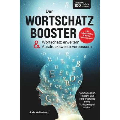 Der Wortschatz-Booster - Wortschatz erweitern & Ausdrucksweise verbessern, Taschenbuch von Joris Weitenbach, CustomLife Publishing, 978-3-911562-01-0