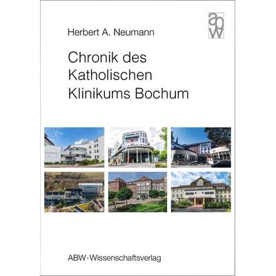 Chronik des Katholischen Klinikums Bochum, Taschenbuch von Herbert A. Neumann, ABW Wissenschaftsverlagsgesellschaft, 978-3-940615-64-0