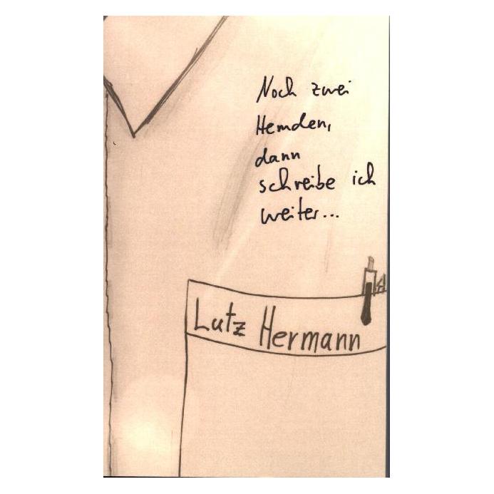 Bookmundo Direct Noch zwei Hemden, dann schreibe ich weiter (Deutsch, Softcover, Lutz Hermann) (56146106)