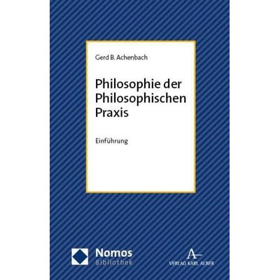 Philosophie der Philosophischen Praxis, Taschenbuch von Gerd B. Achenbach, Nomos, 978-3-7560-0729-5