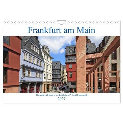 Frankfurt am Main die neue Altstadt vom Taxifahrer Petrus Bodenstaff (Wandkalender 2027 DIN A4 quer), CALVENDO Monatskalender