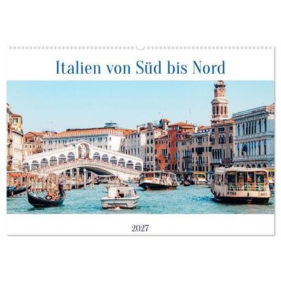 Italien von Süd bis Nord (Wandkalender 2027 DIN A2 quer), CALVENDO Monatskalender