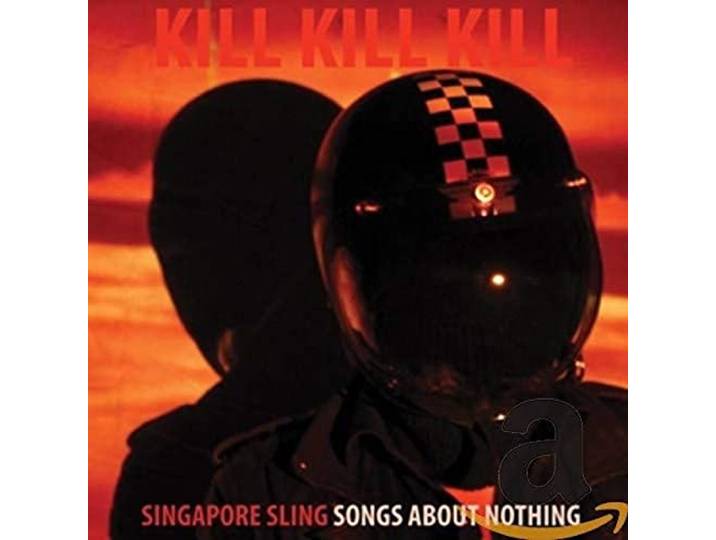 Singapore Sling - Kill Kill Kill