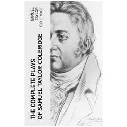 The Complete Plays of Samuel Taylor Coleridge, Belletristik von Samuel Taylor Coleridge