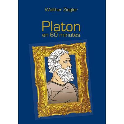Platon en 60 minutes, Taschenbuch von Walther Ziegler, Books on Demand, 978-2-322-10956-2