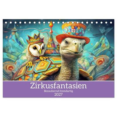 Zirkusfantasien - Bezaubernd fremdartig (Tischkalender 2027 DIN A5 quer), CALVENDO Monatskalender
