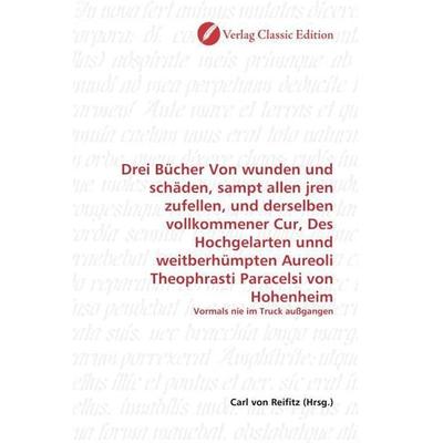 Drei Bücher Von wunden und schäden, sampt allen jren zufelle, Taschenbuch von , Classic Edition, 978-3-86932-540-8