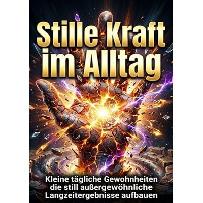 Stille Kraft im Alltag, Taschenbuch von Liora Becker, Epubli, 978-3-565-45223-1