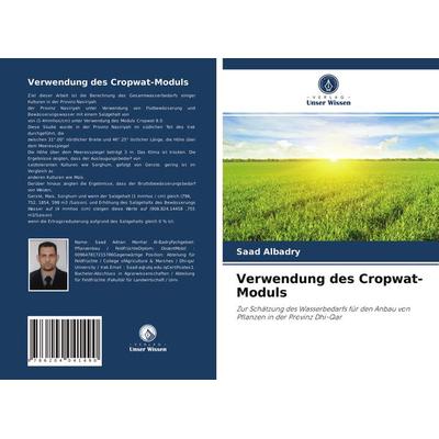Verwendung des Cropwat-Moduls, Taschenbuch von Saad Albadry, Verlag Unser Wissen, 978-620-4-04149-0