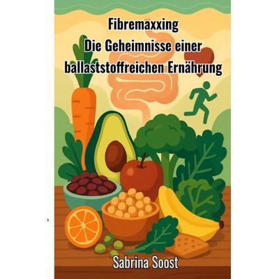 Fibremaxxing, Taschenbuch von Sabrina Soost, Epubli, 978-3-565-00306-8