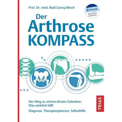 Der Arthrose-Kompass, Taschenbuch von Rudi Georg Bitsch, TRIAS, 978-3-432-11582-5