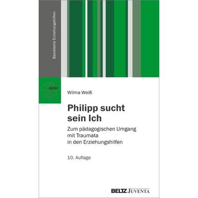Philipp sucht sein Ich, Taschenbuch von Wilma Weiss, Juventa Verlag ein Imprint der Beltz Verlagsgruppe GmbH & Co. KG, 978-3-7799-7730-8