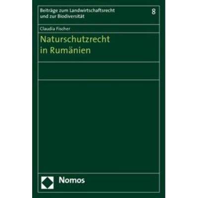 Naturschutzrecht in Rumänien, Taschenbuch von Claudia Fischer, Nomos, 978-3-8329-4976-1