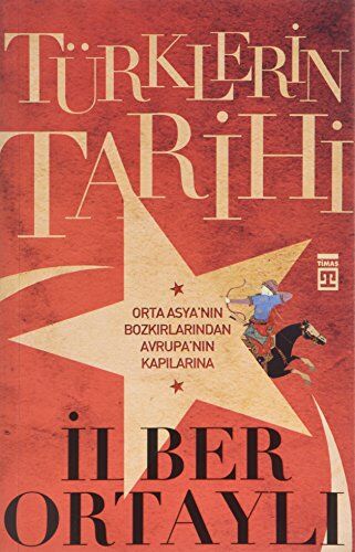 Ilber Ortayli - Türklerin Tarihi: Orta Asya'nin Bozkirlarindan Avrupa'nin Kapilarina - Preis vom 18.10.2026 19:22:15 h