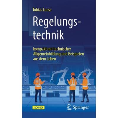 Regelungstechnik, Taschenbuch von Tobias Loose, Springer Berlin, 978-3-662-72629-7