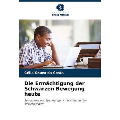 Die Ermächtigung der Schwarzen Bewegung heute, Taschenbuch von Célia Souza da Costa, Verlag Unser Wissen, 978-620-7-03042-2