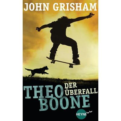 Der Überfall / Theo Boone Bd.4, Gebundene Ausgabe von John Grisham, Heyne