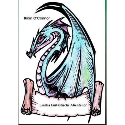 Lindas fantastische Abenteuer, Taschenbuch von Brian O'Connor; Epubli, 978-3-7450-7495-6