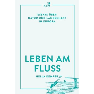 Leben am Fluss, Gebundene Ausgabe von Hella Kemper, KJM Buchverlag, 978-3-96194-264-0