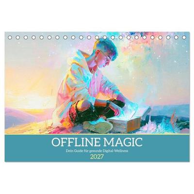 Offline Magic. Dein Guide für gesunde Digital-Wellness (Tischkalender 2027 DIN A5 quer), CALVENDO Monatskalender