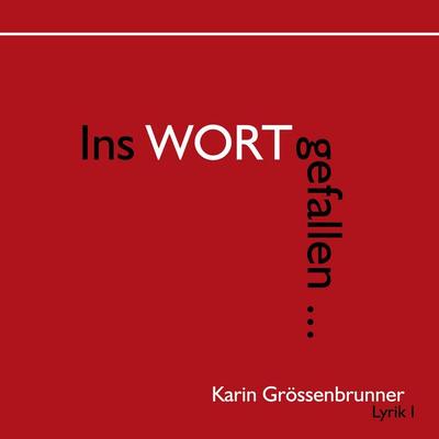 Ins Wort gefallen, Taschenbuch von Karin Grössenbrunner, BoD – Books on Demand, 978-3-7347-6597-1