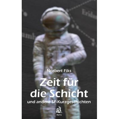 Zeit für die Schicht, Taschenbuch von Norbert Fiks, BoD – Books on Demand, 978-3-7392-1870-0