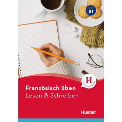 Barbierato, A: Französisch üben - Lesen & Schreiben B1, Taschenbuch von Anna Barbierato,Julie Brossard, Hueber, 978-3-19-427909-4
