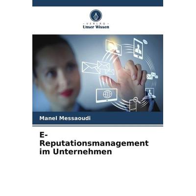 E-Reputationsmanagement im Unternehmen, Taschenbuch von Manel Messaoudi, Verlag Unser Wissen