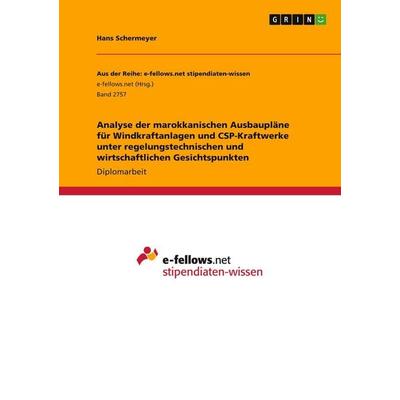 Analyse der marokkanischen Ausbaupläne für Windkraftanlagen und CSP-Kraftwerke unter regelungstechnischen und wirtschaftlichen Gesichtspunkten,