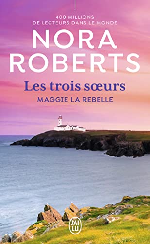 Nora Roberts - Les trois soeurs. Vol. 1. Maggie la rebelle - Preis vom 10.10.2026 11:48:34 h