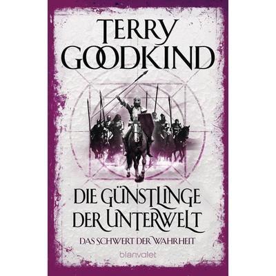 Die Günstlinge der Unterwelt - Das Schwert der Wahrheit, Taschenbuch von Terry Goodkind, Blanvalet, 978-3-7341-6237-4