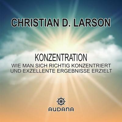 Christian Larson - Konzentration - Christian Larson, Audio, 9783966250832