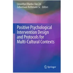 Positive Psychological Intervention Design and Protocols for Multi-Cultural Contexts, Fachbücher von Llewellyn Ellardus Van Zyl, Sebastiaan Rothmann Sr., Llewellyn Rothmann Sr., Ellardus Van Zyl