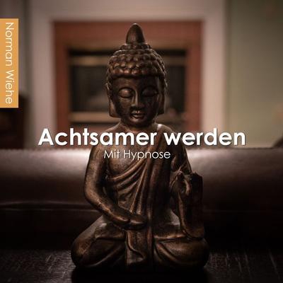 Achtsamer werden - Norman Wiehe, Audio, 4061707918438