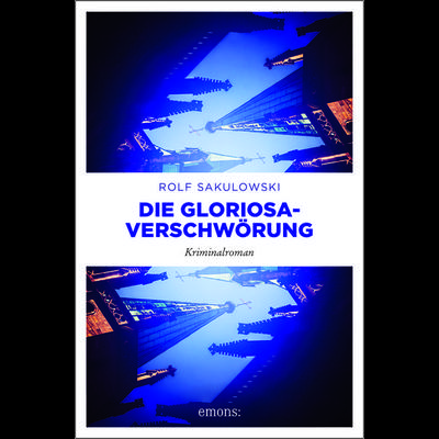 Die Gloriosa-Verschwörung, Taschenbuch von Rolf Sakulowski, Emons Verlag, 978-3-7408-0424-4