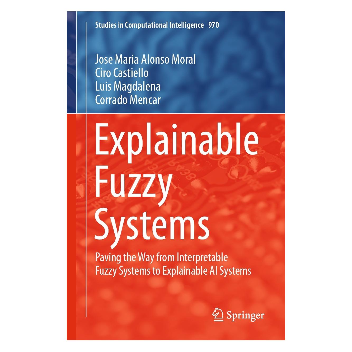 Springer Explainable Fuzzy Systems (Englisch, Hardcover, Ciro Castiello, Corrado Mencar, Jose Maria Alonso Moral, Luis Magdalena) (9783030710972)