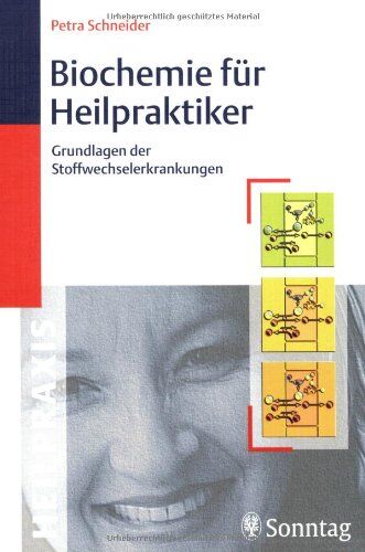 Petra Schneider - Biochemie für Heilpraktiker: Grundlagen der Stoffwechselerkrankungen. Prüfungsrelevante Grundbegriffe der Chemie und Biochemie - Preis vom 09.10.2026 07:28:09 h
