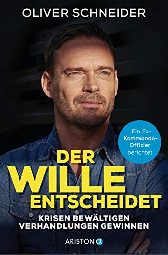 Oliver Schneider - Der Wille entscheidet: Krisen bewältigen, Verhandlungen gewinnen - Ein Ex-Kommando-Offizier berichtet - Preis vom 11.10.2026 03:10:56 h