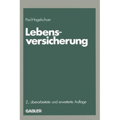 Lebensversicherung, Taschenbuch von Paul B. Hagelschuer, Betriebswirtschaftlicher Verlag Gabler, 978-3-409-28530-8