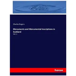 Monuments and Monumental Inscriptions in Scotland, Fachbücher von Charles Rogers