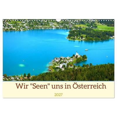 Wir 'Seen' uns in Österreich (Wandkalender 2027 DIN A3 quer), CALVENDO Monatskalender