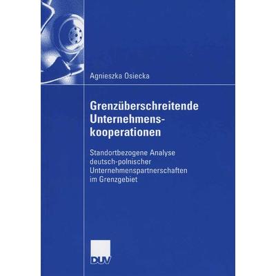 Grenzüberschreitende Unternehmenskooperationen, Taschenbuch von Agnieszka Osiecka, Deutscher Universitätsverlag, 978-3-8350-0425-2