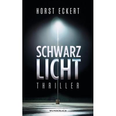 Schwarzlicht, Gebundene Ausgabe von Horst Eckert, ROWOHLT Wunderlich