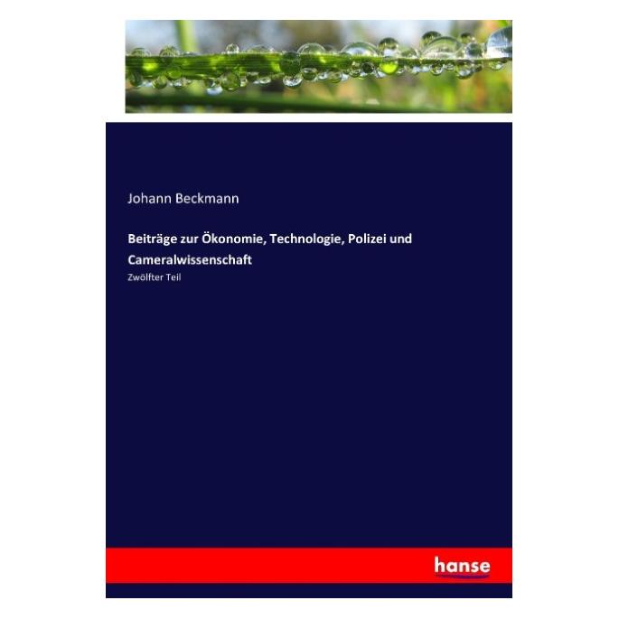 Hansebooks Beiträge zur Ökonomie, Technologie, Polizei und Cameralwissenschaft (Deutsch, Johann Beckmann, 2016) (55876462)