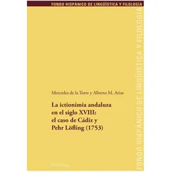 La ictionimia andaluza en el siglo XVIII: el caso de Cádiz y Pehr Löfling (1753), Fachbücher von Mercedes De La Torre, Alberto M. Arias
