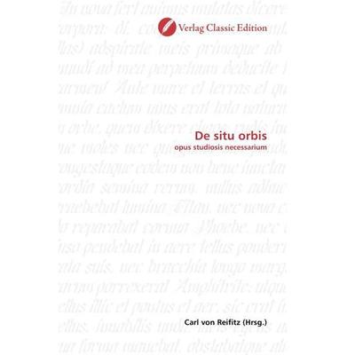 De situ orbis, Taschenbuch von Carl Reifitz, Classic Edition, 978-3-86932-464-7